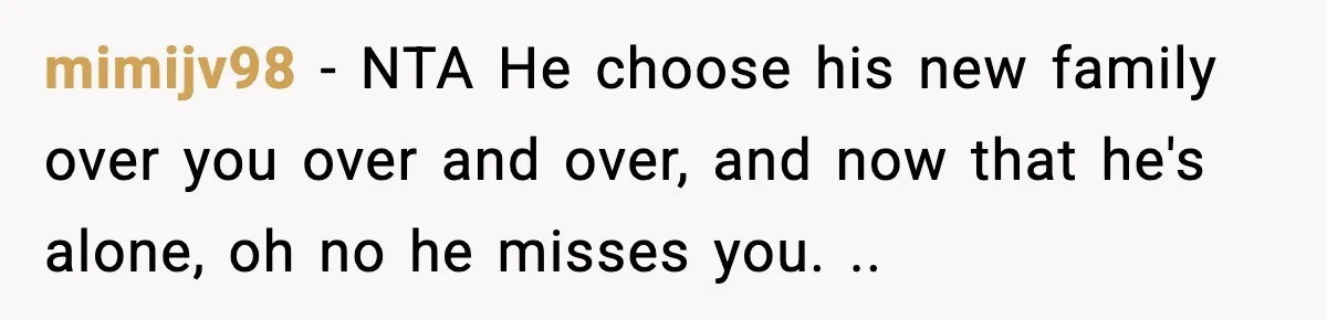 mimijv98 − NTA He choose his new family over you over and over, and now that he's alone, oh no he misses you. ..