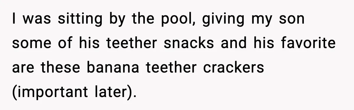 Mom Laughs After Pregnant Guest Eats Baby’s Snack And Triggers Allergy I was sitting by the pool, giving my son some of his teether snacks and his favorite are these banana teether crackers (important later).