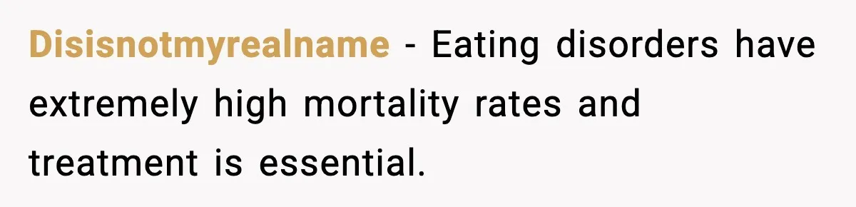 Man Pushes Wife To Get Help, She Accuses Him Of Betrayal Disisnotmyrealname − Eating disorders have extremely high mortality rates and treatment is essential.