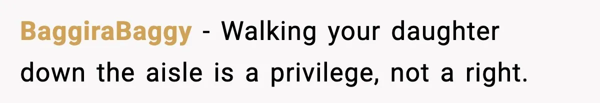 BaggiraBaggy − Walking your daughter down the aisle is a privilege, not a right.