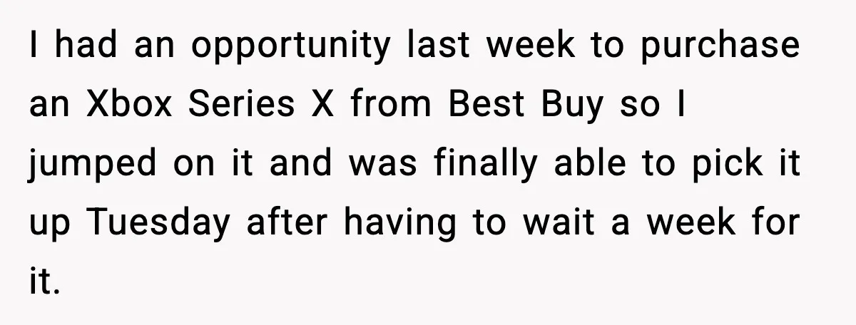 I had an opportunity last week to purchase an Xbox Series X from Best Buy so I jumped on it and was finally able to pick it up Tuesday after...