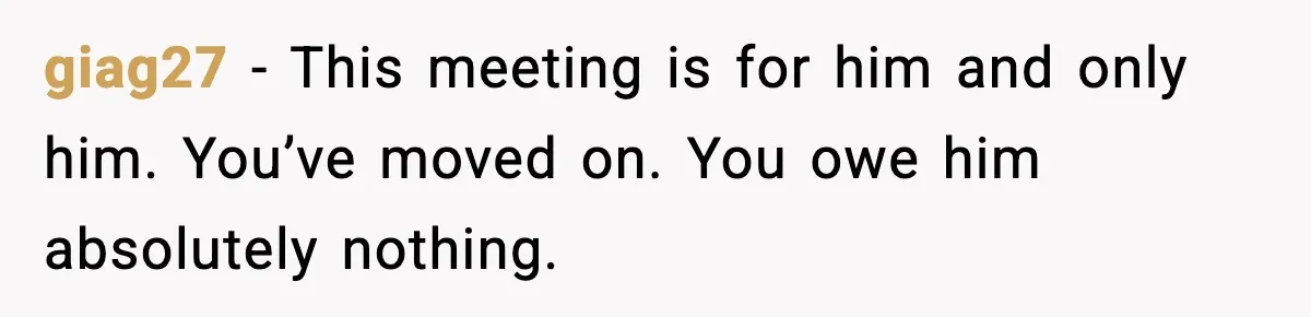 Ex-Fiancé Ghosts On Wedding Day Then Messages Her Two Years Later giag27 - This meeting is for him and only him. You’ve moved on. You owe him absolutely nothing.