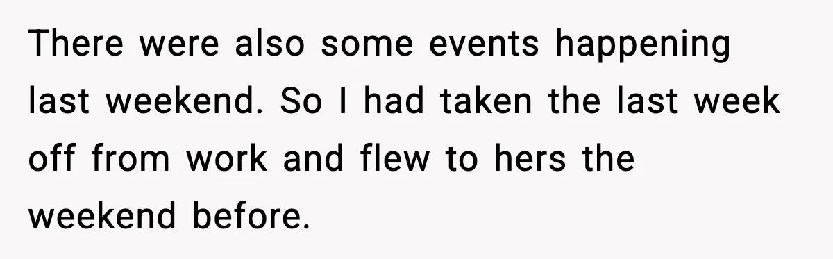 There were also some events happening last weekend. So I had taken the last week off from work and flew to hers the weekend before.