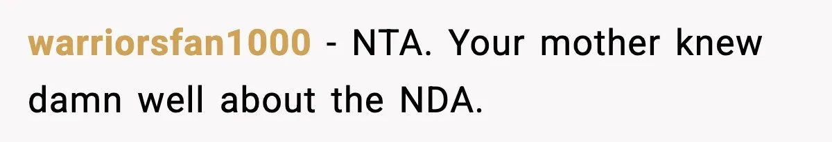 warriorsfan1000 − NTA. Your mother knew damn well about the NDA.