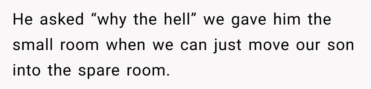 New Mom Lets Brother Move In, He Tries to Evict Her Baby From His Own Room He asked “why the hell” we gave him the small room when we can just move our son into the spare room.