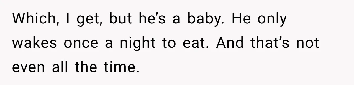 New Mom Lets Brother Move In, He Tries to Evict Her Baby From His Own Room Which, I get, but he’s a baby. He only wakes once a night to eat. And that’s not even all the time.