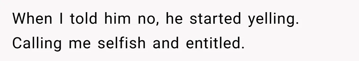 New Mom Lets Brother Move In, He Tries to Evict Her Baby From His Own Room When I told him no, he started yelling. Calling me selfish and entitled.