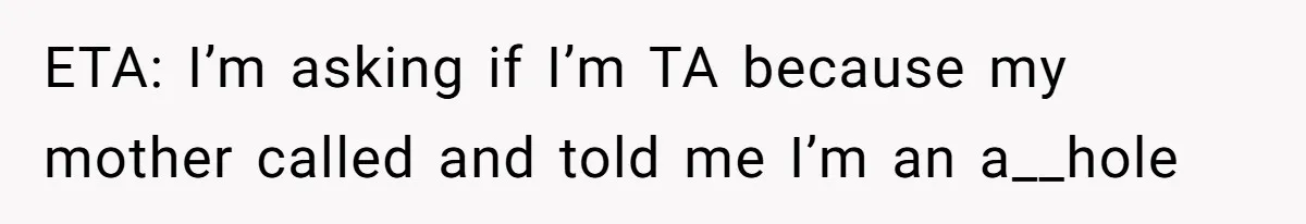New Mom Lets Brother Move In, He Tries to Evict Her Baby From His Own Room ETA: I’m asking if I’m TA because my mother called and told me I’m an a__hole