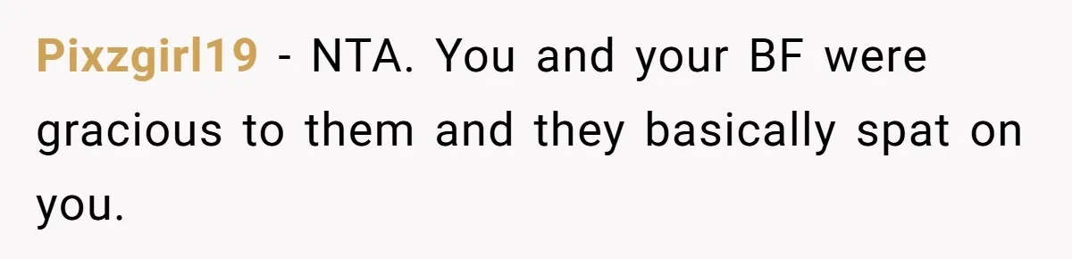 New Mom Lets Brother Move In, He Tries to Evict Her Baby From His Own Room Pixzgirl19 − NTA. You and your BF were gracious to them and they basically spat on you.