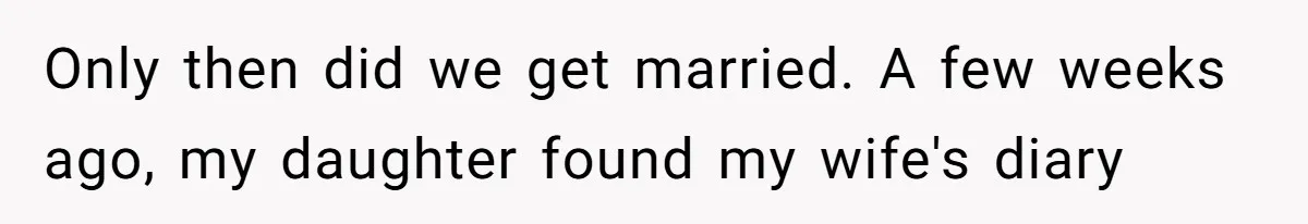 Daughter Posted Stepmom’s Therapy Journal Online, Family Imploded Only then did we get married. A few weeks ago, my daughter found my wife's diary