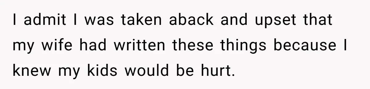 Daughter Posted Stepmom’s Therapy Journal Online, Family Imploded I admit I was taken aback and upset that my wife had written these things because I knew my kids would be hurt.