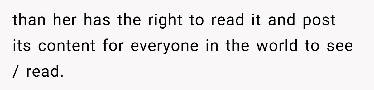 Daughter Posted Stepmom’s Therapy Journal Online, Family Imploded than her has the right to read it and post its content for everyone in the world to see / read.