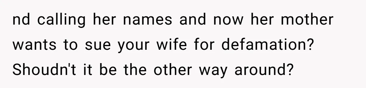 Daughter Posted Stepmom’s Therapy Journal Online, Family Imploded nd calling her names and now her mother wants to sue your wife for defamation? Shoudn't it be the other way around?