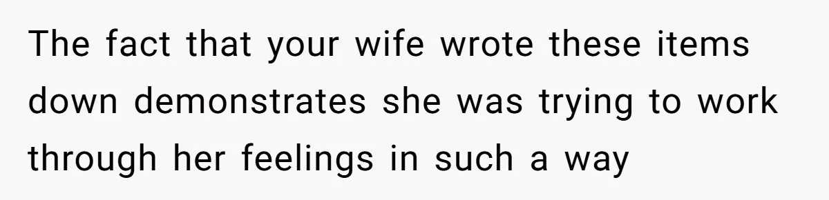 Daughter Posted Stepmom’s Therapy Journal Online, Family Imploded The fact that your wife wrote these items down demonstrates she was trying to work through her feelings in such a way