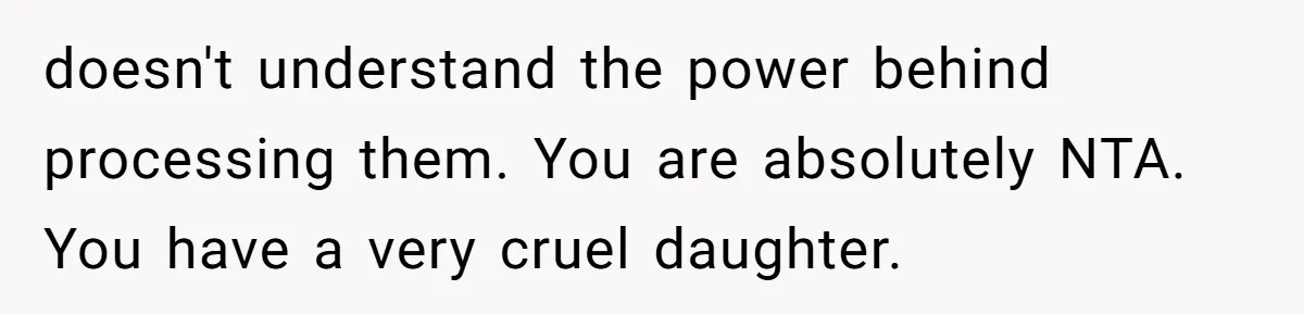 Daughter Posted Stepmom’s Therapy Journal Online, Family Imploded doesn't understand the power behind processing them. You are absolutely NTA. You have a very cruel daughter.