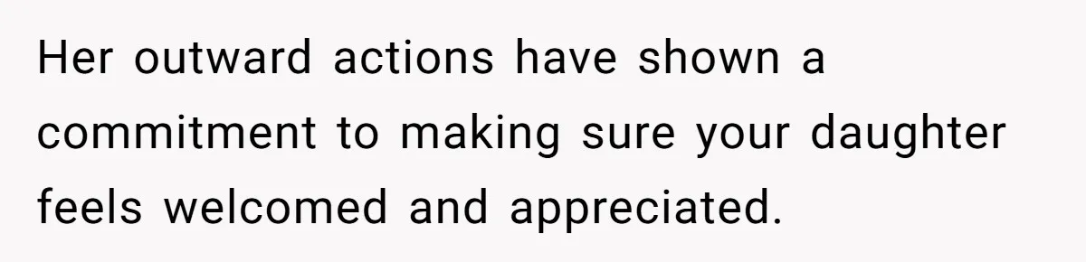 Daughter Posted Stepmom’s Therapy Journal Online, Family Imploded Her outward actions have shown a commitment to making sure your daughter feels welcomed and appreciated.