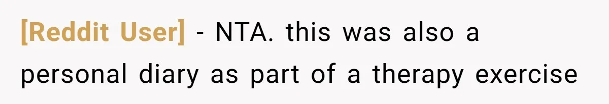 [Reddit User] − NTA. this was also a personal diary as part of a therapy exercise