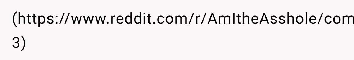(https://www.reddit.com/r/AmItheAsshole/comments/ugnfbn/aita_for_returning_the_shoes_i_got_for_my_husband/i71fjp 3)