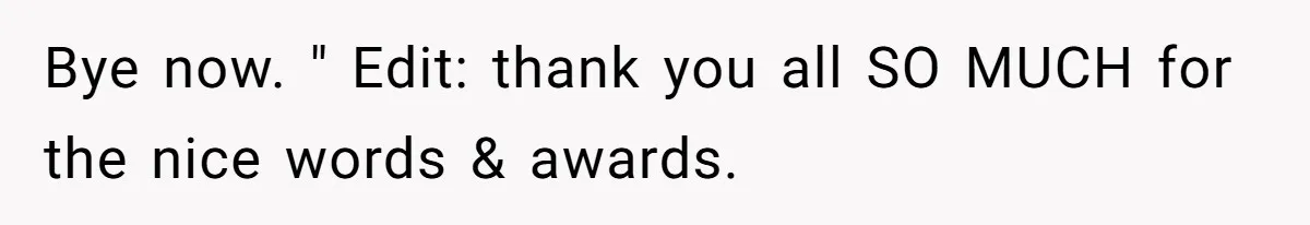 Woman Cuts Off Family After Mother Leaves Everything To Sister In Will Bye now. " Edit: thank you all SO MUCH for the nice words & awards.