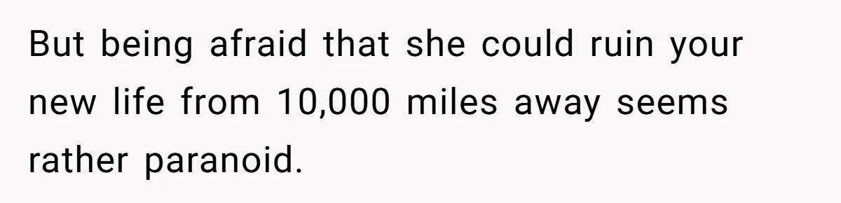 Woman Cuts Off Family After Mother Leaves Everything To Sister In Will But being afraid that she could ruin your new life from 10,000 miles away seems rather paranoid.
