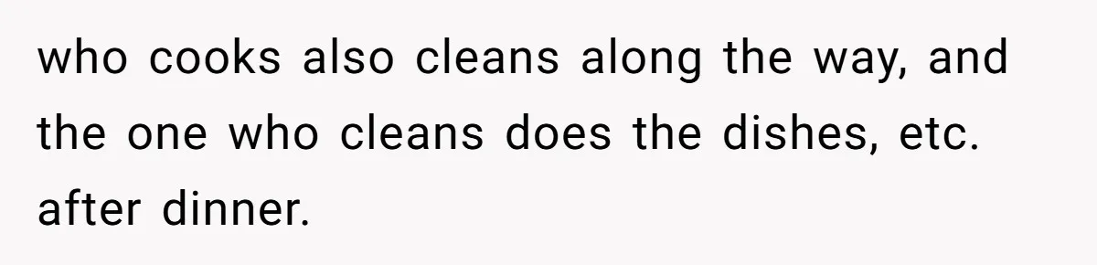 Woman Leaves Massive Kitchen Mess After Cooking To Prove A Point When Husband Refuses To Clean As He Goes who cooks also cleans along the way, and the one who cleans does the dishes, etc. after dinner.