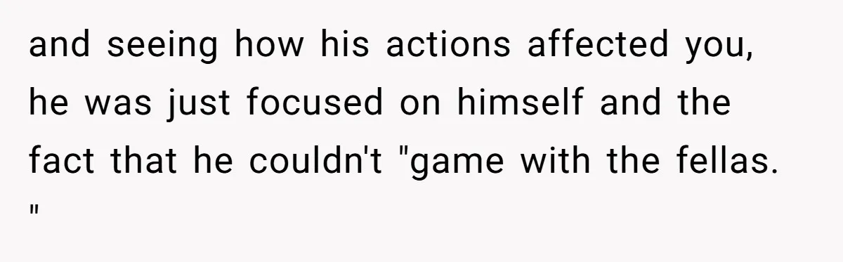 Woman Leaves Massive Kitchen Mess After Cooking To Prove A Point When Husband Refuses To Clean As He Goes and seeing how his actions affected you, he was just focused on himself and the fact that he couldn't "game with the fellas. "