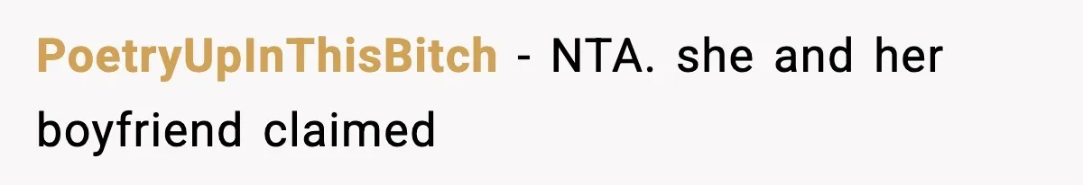 PoetryUpInThisBitch − NTA. she and her boyfriend claimed