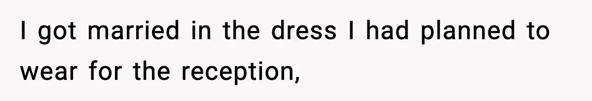 Bride Kicks Bridesmaid Out After She Spills Red Wine On Her Late Mother’s Wedding Dress I got married in the dress I had planned to wear for the reception,