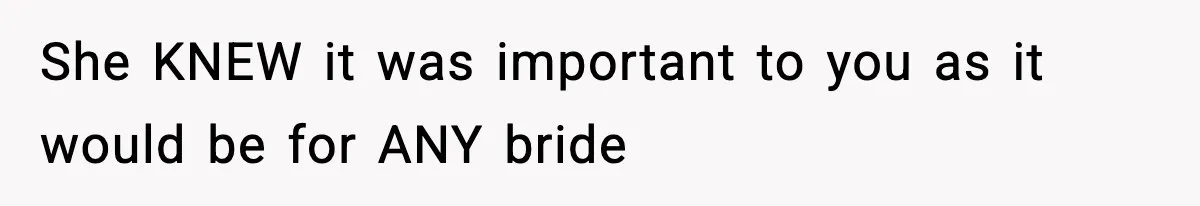 Bride Kicks Bridesmaid Out After She Spills Red Wine On Her Late Mother’s Wedding Dress She KNEW it was important to you as it would be for ANY bride