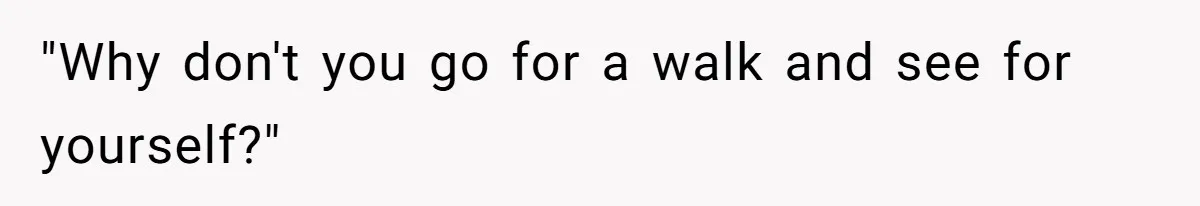 What Happens When Voice Assistance Answers You Like A Real Boomer "Why don't you go for a walk and see for yourself?"
