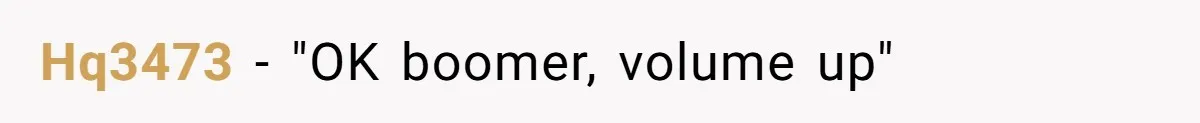 What Happens When Voice Assistance Answers You Like A Real Boomer Hq3473 − "OK boomer, volume up"