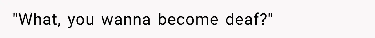 What Happens When Voice Assistance Answers You Like A Real Boomer "What, you wanna become deaf?"