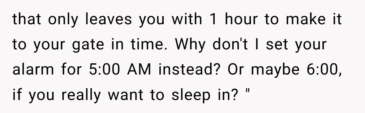 What Happens When Voice Assistance Answers You Like A Real Boomer that only leaves you with 1 hour to make it to your gate in time. Why don't I set your alarm for 5:00 AM instead? Or maybe 6:00, if you...
