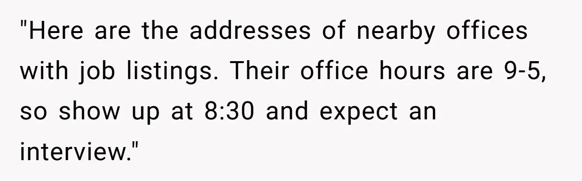 What Happens When Voice Assistance Answers You Like A Real Boomer "Here are the addresses of nearby offices with job listings. Their office hours are 9-5, so show up at 8:30 and expect an interview."