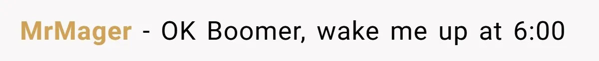 What Happens When Voice Assistance Answers You Like A Real Boomer MrMager − OK Boomer, wake me up at 6:00