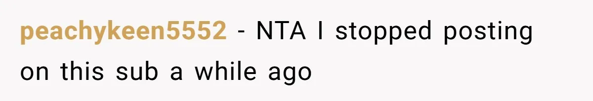 peachykeen5552 − NTA I stopped posting on this sub a while ago