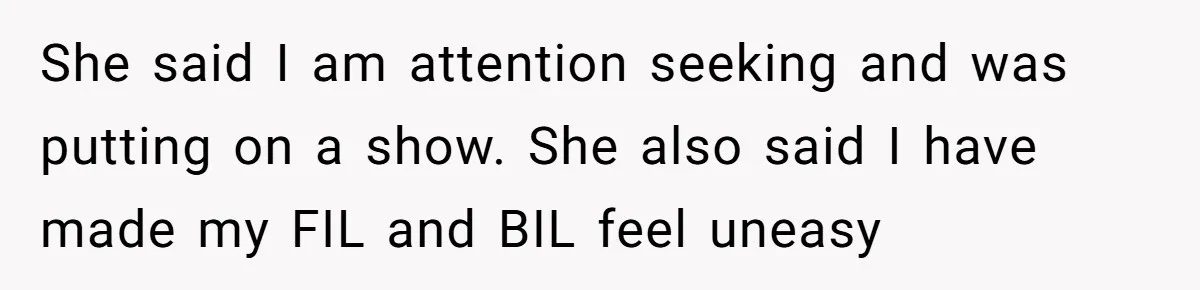 Hungry DIL Finishes Massive Steak, MIL Calls Her “Unhealthy” And Demands She Pay Everything She said I am attention seeking and was putting on a show. She also said I have made my FIL and BIL feel uneasy