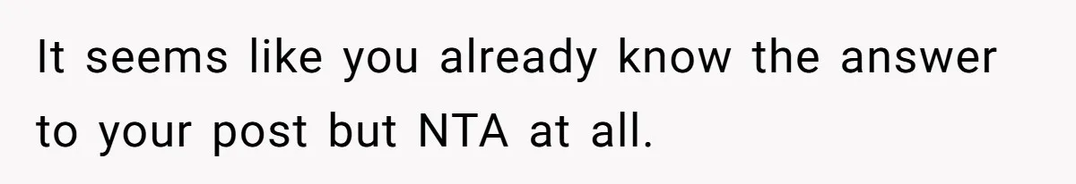 Hungry DIL Finishes Massive Steak, MIL Calls Her “Unhealthy” And Demands She Pay Everything It seems like you already know the answer to your post but NTA at all.
