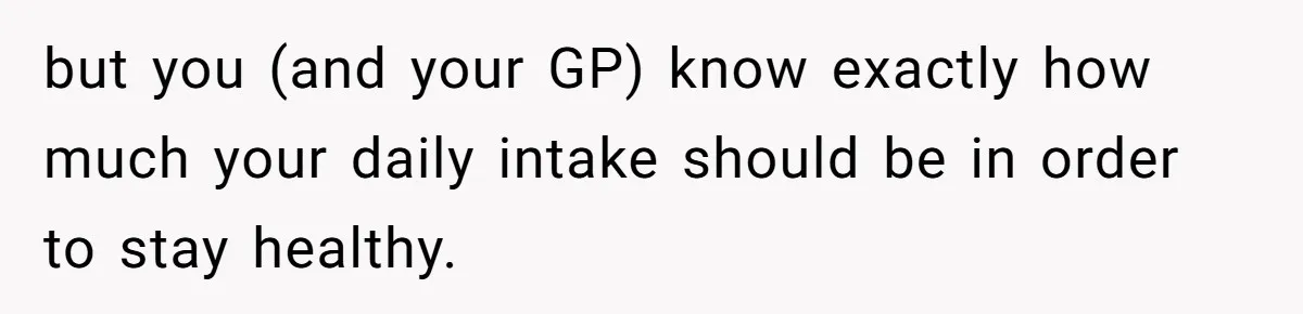 Hungry DIL Finishes Massive Steak, MIL Calls Her “Unhealthy” And Demands She Pay Everything but you (and your GP) know exactly how much your daily intake should be in order to stay healthy.