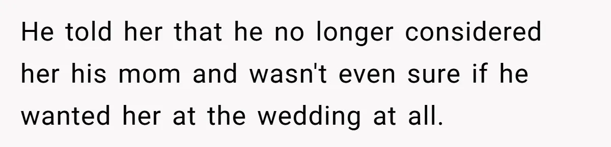 Aunt Lets Nephew Call Her Mom After His Own Parents “Got Rid” Of Him He told her that he no longer considered her his mom and wasn't even sure if he wanted her at the wedding at all.