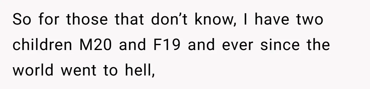 Father Forced His Wife To Confess To Spying On Their Kids’ Therapy Sessions So for those that don’t know, I have two children M20 and F19 and ever since the world went to hell,