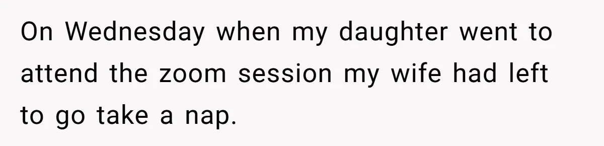 Father Forced His Wife To Confess To Spying On Their Kids’ Therapy Sessions On Wednesday when my daughter went to attend the zoom session my wife had left to go take a nap.