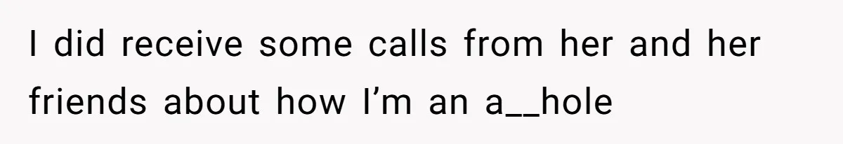 Father Forced His Wife To Confess To Spying On Their Kids’ Therapy Sessions I did receive some calls from her and her friends about how I’m an a__hole