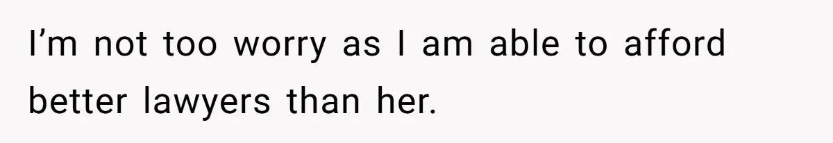 Father Forced His Wife To Confess To Spying On Their Kids’ Therapy Sessions I’m not too worry as I am able to afford better lawyers than her.