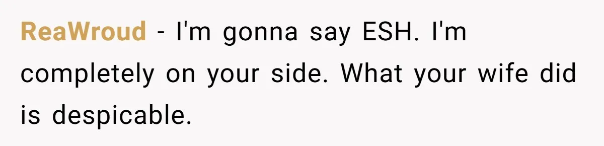 Father Forced His Wife To Confess To Spying On Their Kids’ Therapy Sessions ReaWroud − I'm gonna say ESH. I'm completely on your side. What your wife did is despicable.