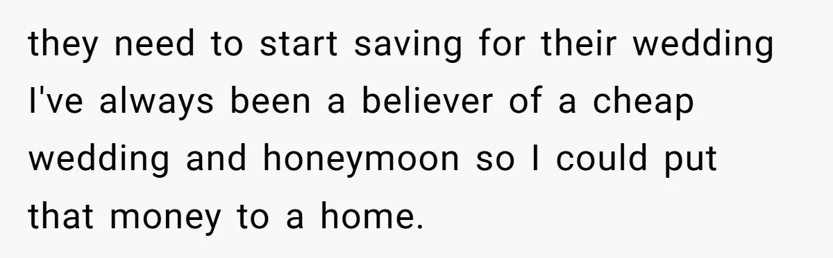 Woman Refuses To Give Up Her Apartment After Her Engaged Roommate Asks Her To Move Out they need to start saving for their wedding I've always been a believer of a cheap wedding and honeymoon so I could put that money to a home.