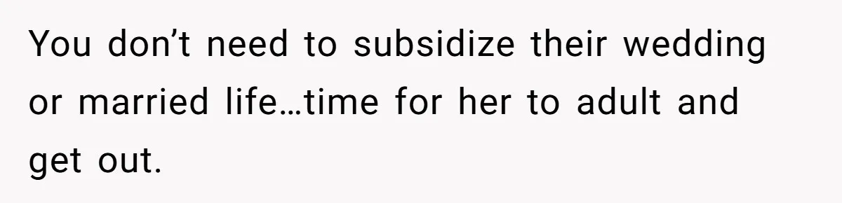 Woman Refuses To Give Up Her Apartment After Her Engaged Roommate Asks Her To Move Out You don’t need to subsidize their wedding or married life…time for her to adult and get out.