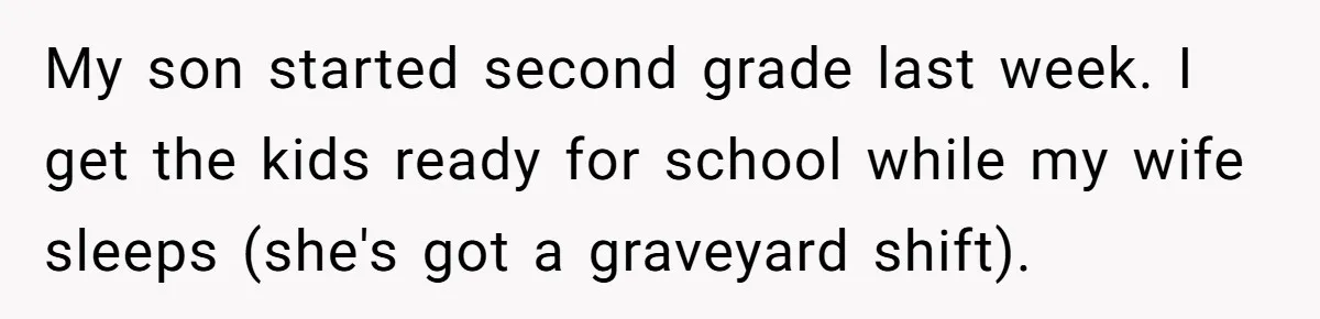 Dad Let His Son Wear A Dress To School, Then His Son Paid The Price My son started second grade last week. I get the kids ready for school while my wife sleeps (she's got a graveyard shift).