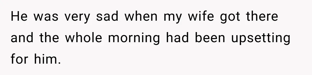 Dad Let His Son Wear A Dress To School, Then His Son Paid The Price He was very sad when my wife got there and the whole morning had been upsetting for him.