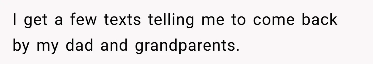 Man Refuses To Play Along After Family Says Kids Don’t Deserve An Adult Seat I get a few texts telling me to come back by my dad and grandparents.